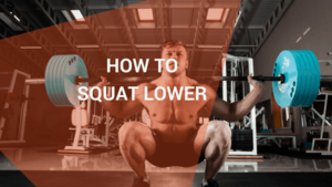 How to squat lower and deeper