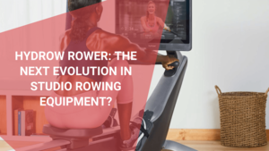 Hydrow Rower The Next Evolution in Studio Rowing Equipment, September 2021